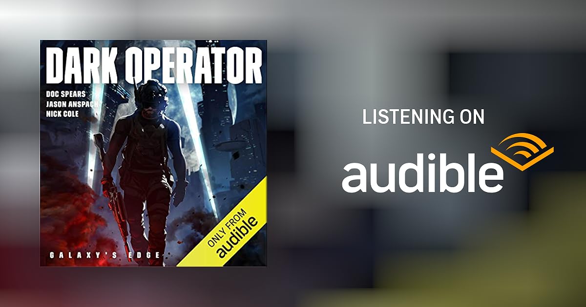 Dark Operator Audiobook by Doc Spears, Jason Anspach, Nick Cole